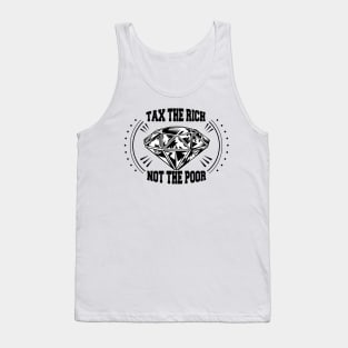 Tax The Rich Not The Poor, Equality Gift Idea, Poor People, Rich People Tank Top